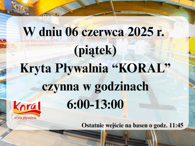 Skrócone godziny pracy Pływalni „KORAL” w dn. 06.06.2025 r. (piątek)