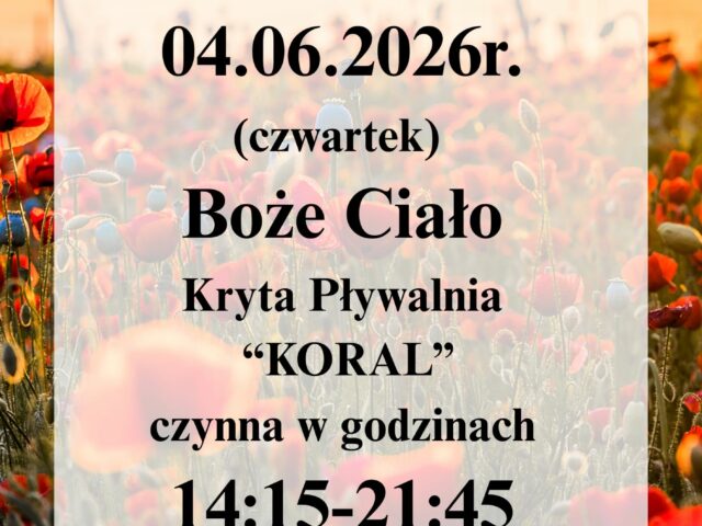 Godziny otwarcia Krytej Pływalni KORAL – Boże Ciało (04.06.2026 r.)