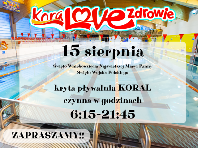 15 sierpnia – godziny otwarcia Krytej Pływalni KORAL