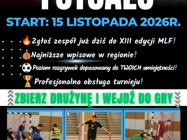 CZAS NA FUTSAL! ZGŁOŚ SWOJĄ DRUŻYNĘ DO XIII EDYCJI MLF!